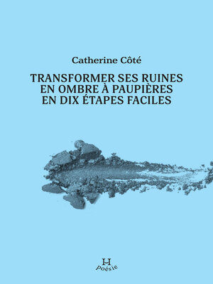 cover image of Transformer ses ruines en ombre à paupières en dix étapes faciles